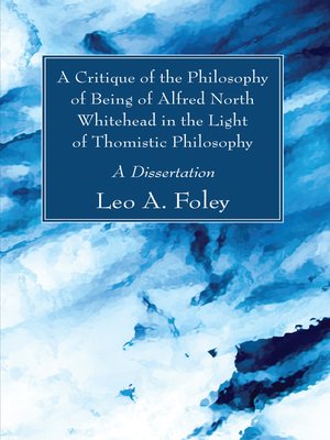 cover image of A Critique of the Philosophy of Being of Alfred North Whitehead in the Light of Thomistic Philosophy